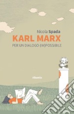Karl Marx. Per un dialogo (im)possibile