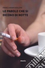 Le parole che si dicono di notte libro