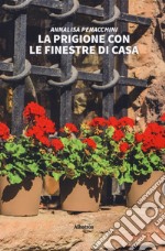 La prigione con le finestre di casa libro