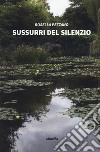 Sussurri del silenzio libro