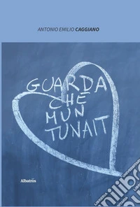 Guarda che mun tunait libro