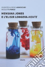 Mensana Jones e l'elisir longeva-mente