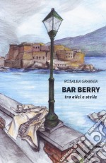 Bar Berry. Tra alici e stelle libro