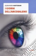 I giorni dell'arcobaleno libro