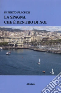 La Spagna che è dentro di noi