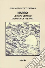 Marro. L'origine dei Marsi-The origin of the Marsi. Ediz. bilingue