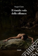 Il timido volo delle effimere libro