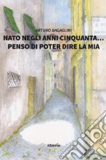 Nato negli Anni Cinquanta... penso di poter dire la mia libro