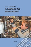 Il ragazzo del bar Roberto libro