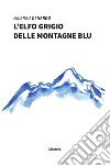 L'elfo grigio delle montagne blu libro