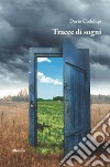 Tracce di sogni libro di Codelupi Dario