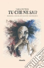 Tu che ne sai? libro