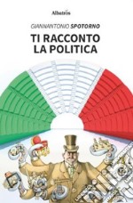 Ti racconto la politica libro