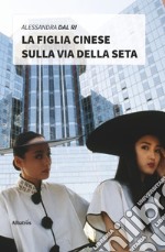 La figlia cinese sulla via della seta libro