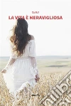La vita è meravigliosa. E-book. Formato Mobipocket ebook