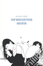 Un'ingiustizia giusta libro