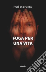 Fuga per una vita libro