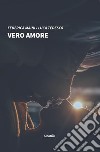 Vero amore libro