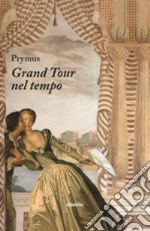 Grand tour nel tempo libro