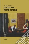 L'avvocato Piero Stabile libro di Ciani Nicoletta