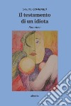 Il testamento di un idiota libro