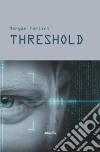 Threshold. Ediz. italiana libro