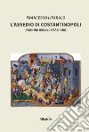 L'assedio di Costantinopoli libro di Liparulo Francesco