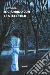 Il giardino con le stelle blu libro