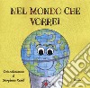 Nel mondo che vorrei libro