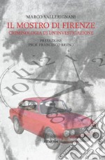 Il Mostro di Firenze. Criminologia di un'investigazione libro