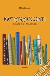 Metaracconti. Storie metaforiche