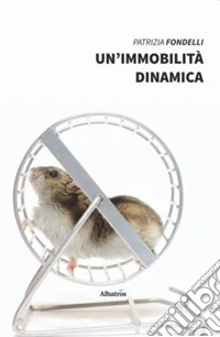 Un'immobilità dinamica libro