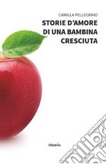 Storie d'amore di una bambina cresciuta libro