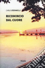 Ricomincio dal cuore libro