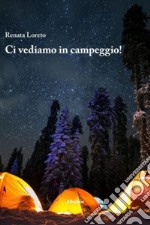 Ci vediamo in campeggio! libro