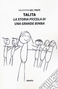 Talita. La storia piccola di una grande bimba libro