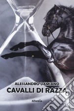 Cavalli di razza libro