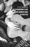 La canzone che non avrei mai scritto libro