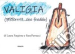 Valigia (BRRrrr!!!... che freddo). Ediz. illustrata