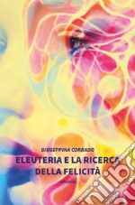 Eleuteria e la ricerca della felicità