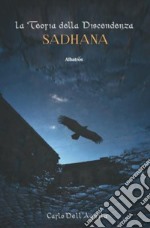 La teoria della discendenza. Sadhana libro