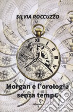 Morgan e l'orologio senza tempo libro