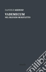 Vademecum. Nel silenzio mi rifletto