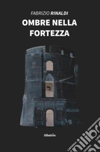 Ombre nella fortezza