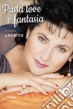 Pasta love e fantasia libro