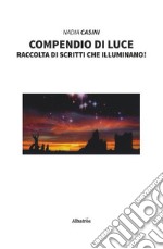 Compendio di luce. Raccolta di scritti che illuminano! libro