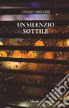 Un silenzio sottile libro di Patuzzi Stefano