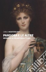 Pandora e le altre. Memorie di un antiseduttore libro