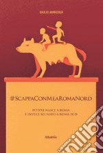 #ScappaConMeARomaNord libro