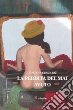 La perdita del mai avuto libro